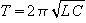 T = 2 * pi * sqrt(L * C)